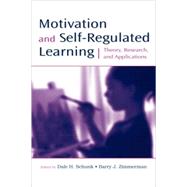 Motivation and Self-Regulated Learning: Theory, Research, and Applications by Schunk; Dale H., 9780805858976