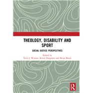 Theology, Disability and Sport: Social Justice Perspectives by Watson; Nick J., 9780815378976