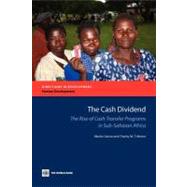 The Cash Dividend The Rise of Cash Transfer Programs in Sub-Saharan Africa by Garcia, Marito; Moore, Charity M. T., 9780821388976