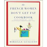 The French Women Don't Get Fat Cookbook by Guiliano, Mireille, 9781439148976