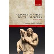 Gregory of Nyssa's Doctrinal Works A Literary Study by Radde-Gallwitz, Andrew, 9780199668977