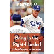 Bring in the Right-Hander! by Reuss, Jerry, 9780803248977