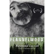 Flannelwood by Luczak, Raymond, 9781597098977