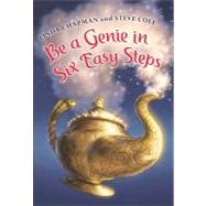 Be a Genie in Six Easy Steps by Chapman, Linda; Cole, Steve, 9780061948978