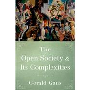 The Open Society and Its Complexities by Gaus, Gerald, 9780190648978