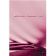 Oxford Studies in Epistemology Volume 7 by Gendler, Tamar Szab; Hawthorne, John; Chung, Julianne, 9780192868978