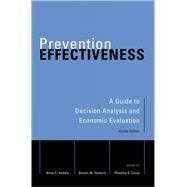 Prevention Effectiveness A Guide to Decision Analysis and Economic Evaluation by Haddix, Anne C.; Teutsch, Steven M.; Corso, Phaedra S., 9780195148978