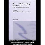Between Understanding and Trust : The Public, Science and Technology by Dierkes, Meinolf; Von Grote, Claudia, 9780203988978