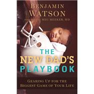 The New Dad's Playbook by Watson, Benjamin; Meeker, Meg, M.D., 9780801018978