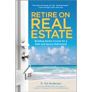 Retire on Real Estate by Anderson, K. Kai, 9780814438978