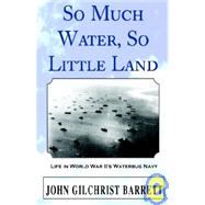 So Much Water, So Little Land...,Barrett, John Gilchrist,9781401028978