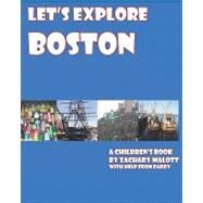 Let's Explore Boston by Malott, Zachary, 9781441488978