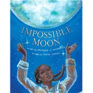 Impossible Moon by McDaniel, Breanna J.; Engel, Tonya, 9781534478978