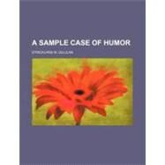 A Sample Case of Humor by Gillilan, Strickland W., 9780217768979