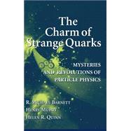 The Charm of Strange Quarks by Barnett, R. Michael; Muhry, Henry; Quinn, Helen R., 9780387988979
