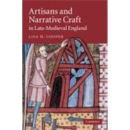 Artisans and Narrative Craft in Late Medieval England by Lisa H. Cooper, 9780521768979