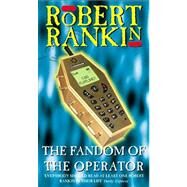 The Fandom of the Operator by Rankin, Robert, 9780552148979