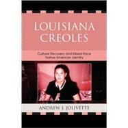Louisiana Creoles Cultural Recovery and Mixed-Race Native American Identity by Jolivtte, Andrew J.; Allen, Paula Gunn, 9780739118979