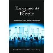 Experiments with People : Revelations from Social Psychology by Abelson, Robert P.; Gregg, Aiden P.; Frey, Kurt P.; Gregg, Aiden, 9780805828979