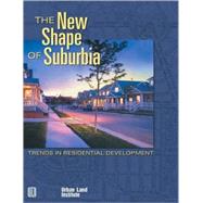 The New Shape of Suburbia Trends in Residential Development by Schmitz, Adrienne, 9780874208979