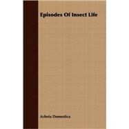 Episodes of Insect Life by Domestica, Acheta, 9781409728979