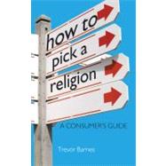 How to Pick a Religion by Barnes, Trevor, 9781444138979