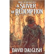 A Sliver of Redemption by Dalglish, David, 9781456568979