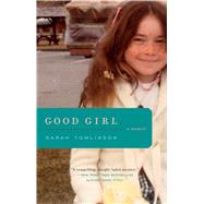 Good Girl A Memoir by Tomlinson, Sarah, 9781476748979