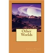 Other Worlds by Serviss, Garrett Putman, 9781522968979