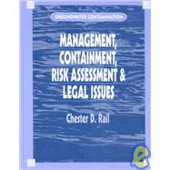 Groundwater Contamination, Volume II: Management, Containment, Risk Assessment and Legal Issues by Rail; Chester D., 9781566768979