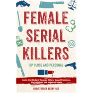 Female Serial Killers by Berry-Dee, Christopher, 9781612438979