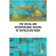 The Social and Interpersonal Origins of Depression Today by Clarke, Jeremy; Cundy, Paul; Yakeley, Jessica, 9780367458980