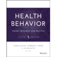 Health Behavior: Theory, Research, and Practice by Glanz, Karen; Rimer, Barbara K.; Viswanath, K., 9781118628980