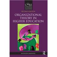 Organizational Theory in Higher Education by Manning; Kathleen, 9781138668980