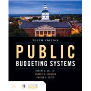 Public Budgeting Systems by Lee Jr., Robert D.; Johnson, Ronald W.; Joyce, Philip G., 9781284198980