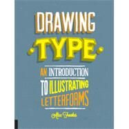 Drawing Type: An Introduction to Illustrating Letterforms by Fowkes, Alex, 9781592538980