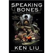 Speaking Bones by Liu, Ken, 9781982148980