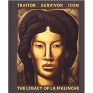 Traitor, Survivor, Icon: The Legacy of La Malinche by Lyall, Victoria I.; Romo, Terezita, 9780300258981
