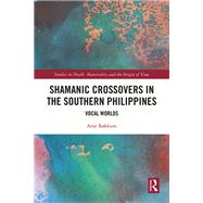 Shamanic Crossovers in the Southern Philippines by Arne Rkkum, 9781032868981