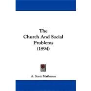 The Church and Social Problems by Matheson, A. Scott, 9781104448981
