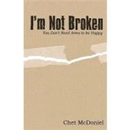 I'm Not Broken by Mcdoniel, Chet, 9781441428981