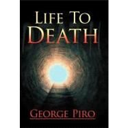 Life to Death by Piro, George, 9781465358981