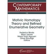 Motivic Homotopy Theory and Refined Enumerative Geometry by Binda, Federico; Levine, Marc; Nguyen, Manh Toan; Rondigs, Oliver, 9781470448981