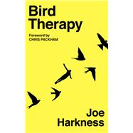 Bird Therapy by Harkness, Joe; Packham, Chris, 9781783528981