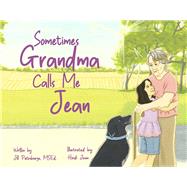 Sometimes Grandma Calls Me Jean by Pietroburgo, Jill, 9798218208981