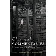 Classical Commentaries Explorations in a Scholarly Genre by Kraus, Christina S.; Stray, Christopher, 9780199688982