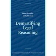 Demystifying Legal Reasoning by Larry Alexander , Emily Sherwin, 9780521878982