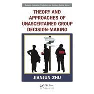 Theory and Approaches of Unascertained Group Decision-Making by Zhu; Jianjun, 9781138198982