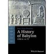 A History of Babylon, 2200 BC - AD 75 by Beaulieu, Paul-Alain, 9781405188982