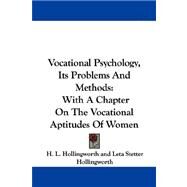 Vocational Psychology, Its Problems and Methods : With A Chapter on the Vocational Aptitudes of Women by Hollingworth, H. L.; Hollingworth, Leta Stetter (CON), 9781432508982